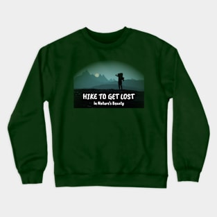 Hike to Get Lost in Nature's Beauty Crewneck Sweatshirt